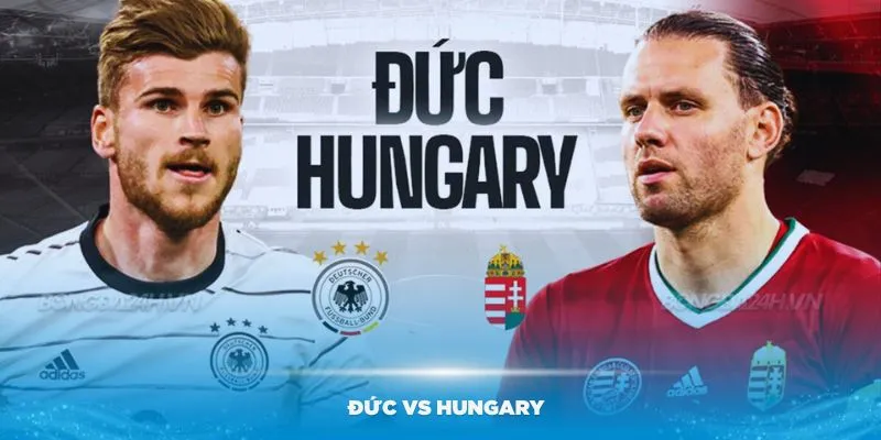 Soi kèo Euro 2024: Đức vs Hungary (23h 19/06) 1 Soi kèo bóng đá Euro 2024: Đức vs Hungary (23h 19/06)