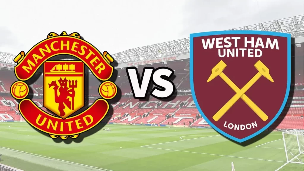 nhận định, soi kèo bóng đá Man Utd vs West Ham