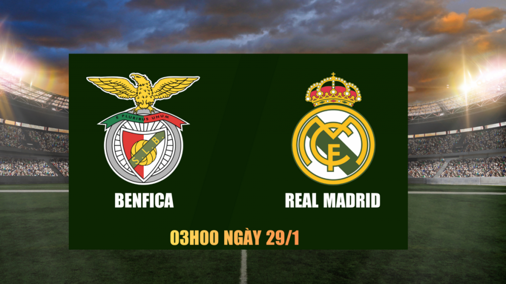 Soi kèo Benfica vs Real Madrid ngày 28/01