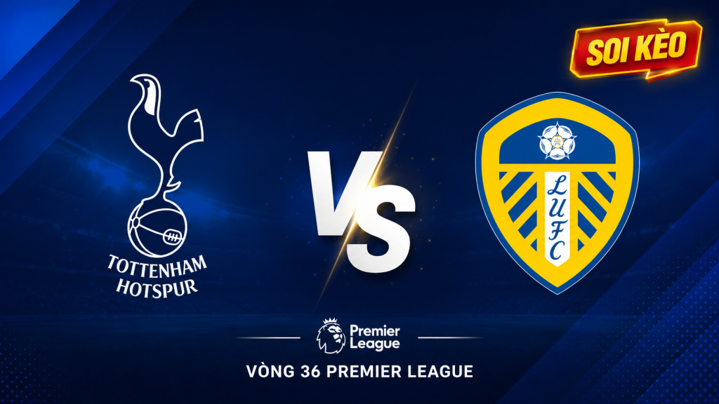 Soi kèo Tottenham Hotspur vs Leeds United